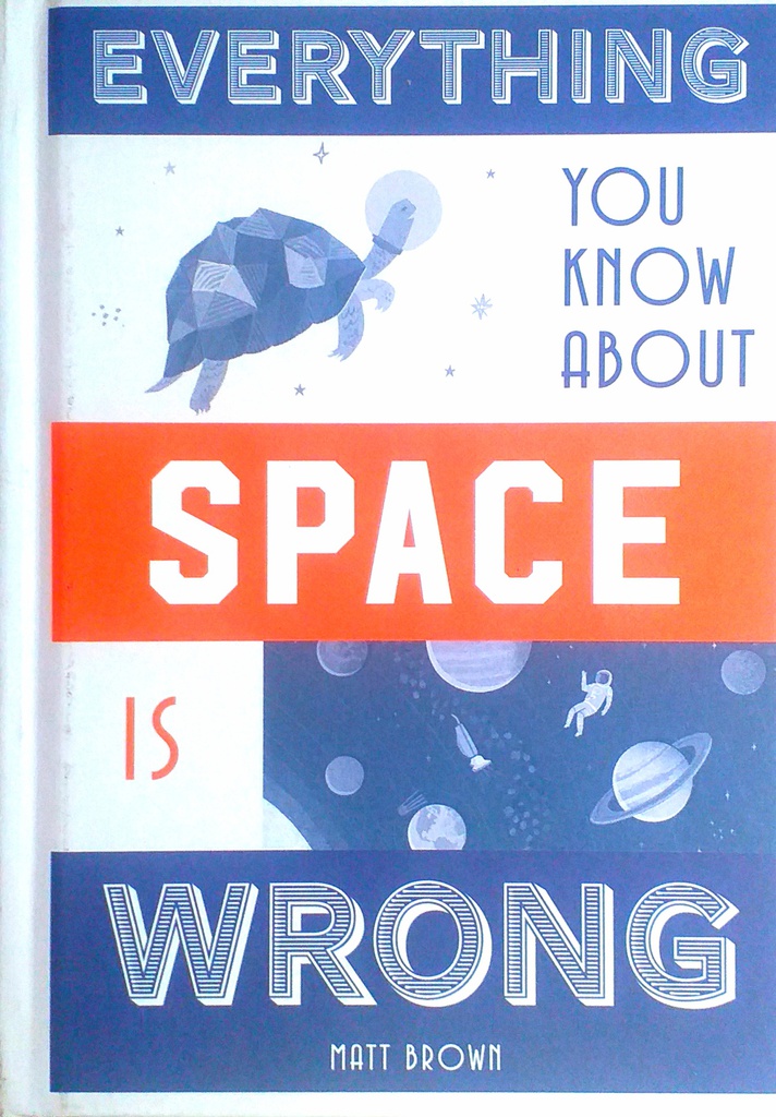 EVERYTHING YOU KNOW ABOUT SPACE IS WRONG