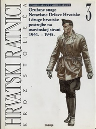 [A-05-1B] HRVATSKI RATNICI KROZ STOLJEĆA 3 - ORUŽANE SNAGE NDH I DRUGE POSTROJBE 1941-1945