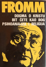 [A-07-2B] DOGMA O KRISTU, BIT ĆETE KAO BOG, PSIHOANALIZA I RELIGIJA