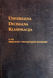 [A-07-1A] UNIVERZALNA DECIMALNA KLASIFIKACIJA - II DIO PRIRODNE I PRIMJENJENE ZNANOSTI