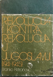 [A-08-4A] REVOLUCIJA I KONTRAREVOLUCIJA U JUGOSLAVIJI 1941-1945 KNJIGA PRVA