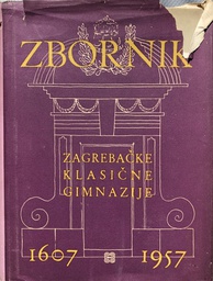 [A-09-3B] ZBORNIK NAUČNIH I KNJIŽEVNO UMJETNIČKIH PRILOGA ZAGREBAČKE GIMANZIJE 1607-1957