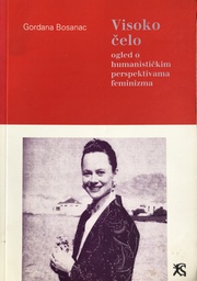 [A-11-5A] VISOKO ČELO - OGLED O HUMANISTIČKIM PERSPEKTIVAMA FEMINIZMA