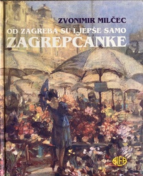 [A-11-2B] OD ZAGREBA SU LJEPŠE SAMO ZAGREPČANKE