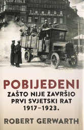 [A-12-3A] POBIJEĐENI - ZAŠTO NIJE ZAVRŠIO PRVI SVJETSKI RAT 1917-1923