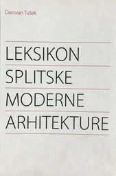 [A-12-4A] LEKSIKON SPLITSKE MODERNE ARHITEKTURE