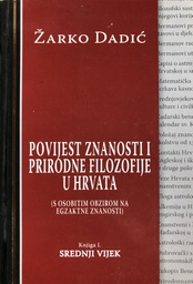 [A-12-3B] POVIJEST ZNANOSTI I PRIRODNE FILOZOFIJE U HRVATA KNJIGA I - SREDNJI VIJEK