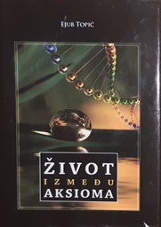 [O-01-1B] ŽIVOT IZMEĐU AKSIOMA