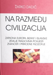 [O-B-2A] NA RAZMEĐU CIVILIZACIJA