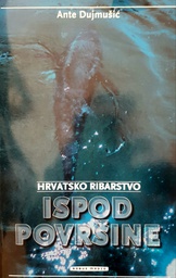 [GN-02-5B] HRVATSKO RIBARSTVO ISPOD POVRŠINE