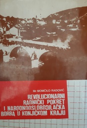 [B-03-3B] REVOLUCIONARNI RADNIČKI POKRET I NARODNOOSLOBODILAČKA BORBA U KONJIČKOM KRAJU