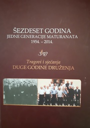 [GHD-6B] ŠEZDESET GODINA JEDNE GENERACIJE MATURANATA 1954.-2014.