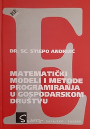 [O-01-8B] MATEMATIČKI MODELI I METODE PROGRAMIRANJA U GOSPODARSKOM DRUŠTVU