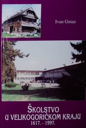 [O-01-7A] ŠKOLSTVO U VELIKOGORIČKOM KRAJU 1617. - 1997.