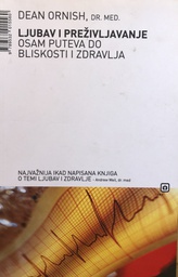 [B-02-3A] LJUBAV I PREŽIVLJAVANJE OSAM PUTEVA DO BLISKOSTI I ZDRAVLJA