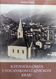 [B-03-1A] KATOLIČKA CRKVA U FOČANSKOM I ČAJNIČKOM KRAJU