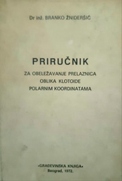 [O-01-4A] PRIRUČNIK ZA OBELEŽAVANJE PRELAZNICA OBLIKA KLOTOIDE POLARNIM KOORDINATAMA