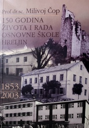 [B-04-3A] 150 GODINA ŽIVOTA I RADA OSNOVNE ŠKOLE HRELJIN