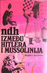 [B-04-5A] NDH IZMEĐU HITLERA I MUSSOLINIJA