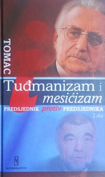 [O-01-2B] TUĐMANIZAM I MESIĆIZAM - PREDSJEDNIK PROTIV PREDSJEDNIKA 2. DIO