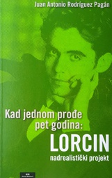 [O-01-2A] KAD JEDNOM PROĐE PET GODINA: LORCIN NADREALISTIČKI PROJEKT