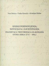 [GHL-3A] KNJIGE POSINOVLJENJA, NOVICIJATA I ZAVJETOVANJA FRANJEVACA TREĆOREDACA GLAGOLJAŠA OTOKA KRKA (1717.-1914.)