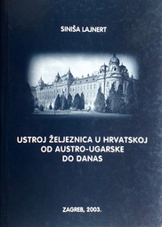 [GS-6B] USTROJ ŽELJEZNICA U HRVATSKOJ OD AUSTRO-UGARSKE DO DANAS