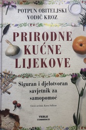 [A-09-6A] POTPUNI OBITELJSKI VODIČ KROZ PRIRODNE KUĆNE LIJEKOVE