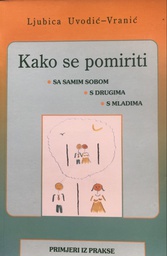 [A-12-6B] KAKO SE POMIRITI SA SAMIM SOBOM,S DRUGIMA,S MLADIMA