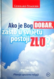 [GHD-3B] AKO JE BOG DOBAR, ZAŠTO U SVIJETU POSTOJI ZLO?