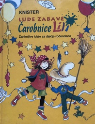 [A-12-6A] LUDE ZABAVE ČAROBNICE LILI - ZANIMLJIVE IDEJE ZA DJEČJE ROĐENDANE