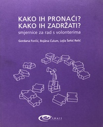 [B-08-3A] KAKO IH PRONAĆI? KAKO IH ZADRŽATI? SMJERNICE ZA RAD S VOLONTERIMA