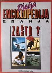 [B-07-6B] DJEČJA ENCIKLOPEDIJA ZNANJA: ZAŠTO?