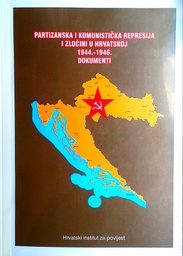 [B-07-3B] PARTIZANSKA I KOMUNISTIČKA REPRESIJA I ZLOČINI U HRVATSKOJ 1944.-1946. - DOKUMENTI