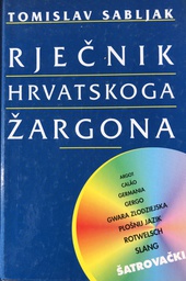 [O-B-4A] RJEČNIK HRVATSKOG ŽARGONA