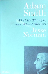 [C-05-2B] ADAM SMITH - WHAT HE THOUGHT, AND WHY IT MATTERS