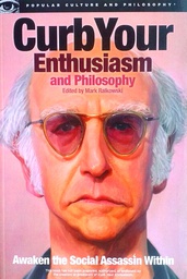 [C-04-6A] CURB YOUR ENTHUSIASM AND PHILOSOPHY