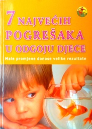 [C-06-3B] 7 NAJVEĆIH POGREŠAKA U ODGOJU DJECE