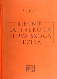 [C-06-3A] RJEČNIK LATINSKOGA I HRVATSKOGA JEZIKA