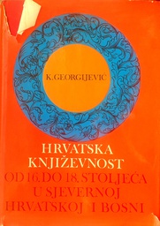 [C-06-4A] HRVATSKA KNJIŽEVNOST OD 16. DO 18. STOLJEĆA U SJEVERNOJ HRVATSKOJ I BOSNI