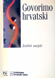 [C-06-6B] GOVORIMO HRVATSKI - JEZIČNI SAVJETI