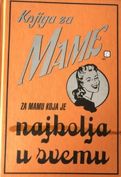 [C-02-6A] KNJIGA ZA MAME - ZA MAMU KOJA JE NAJBOLJA U SVEMU