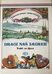 [C-02-6A] DRAGI NAŠ ZAGREB - VODIČ ZA DJECU