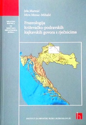 [C-08-3B] FRAZEOLOGIJA KRIŽEVAČKO-PODRAVSKIH KAJKAVSKIH GOVORA S RJEČNICIMA