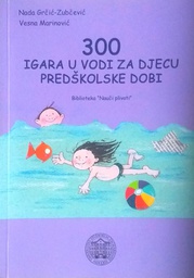 [C-08-4A] 300 IGARA U VODI ZA DJECU PREDŠKOLSKE DOBI