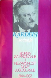 [C-08-6A] SEĆANJA: BORBA ZA PRIZNANJE I NEZAVISNOST NOVE JUGOSLAVIJE 1944.-1957.