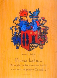 [C-11-3A] PISMA KAŽU... RUKOPISI NA FRANCUSKOM JEZIKU U OSTAVŠTINI GROFOVA ZRINSKIH