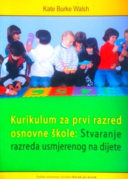 [C-08-1A] KURIKULUM ZA PRVI RAZRED OSNOVNE ŠKOLE: STVARANJE RAZREDA USMJERENOG NA DIJETE