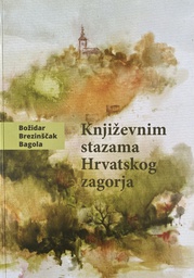 [D-01-2A] KNJIŽEVNIM STAZAMA HRVATSKOG ZAGORJA