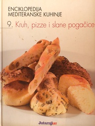 [C-09-1B] ENCIKLOPEDIJA MEDITERANSKE KUHINJE - 9. KRUH, PIZZE I SLANE POGAČICE